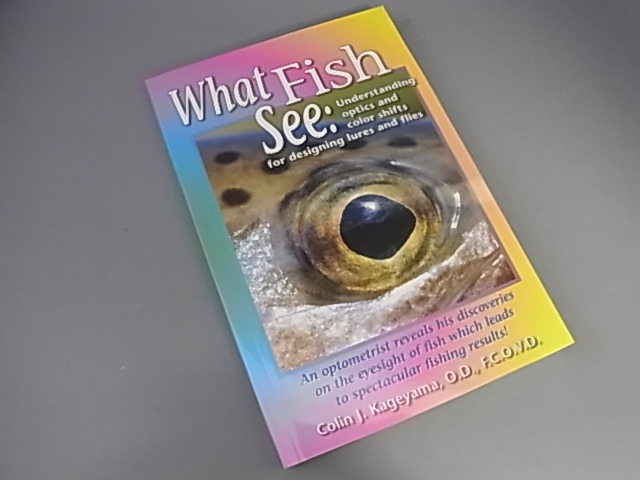 WHAT FISH SEE: UNDERSTANDING OPTICS AND COLOR SHIFTS FOR DESIGNING LURES AND FLIES