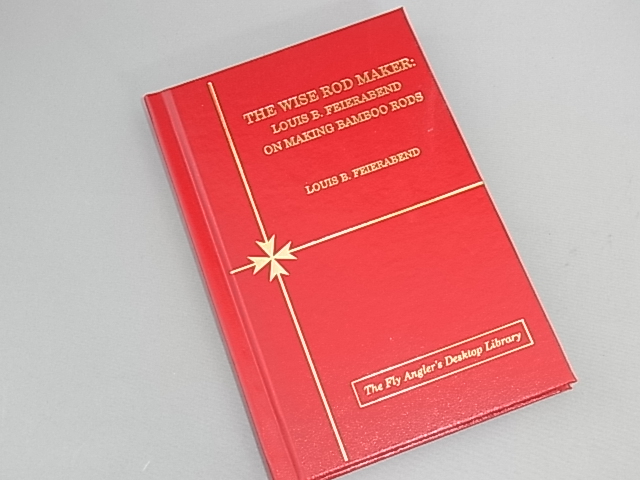 The Wise Rod Maker: Louis B. Feierabend on Making Bamboo Rods 㣱ꥷꥢϡɥС